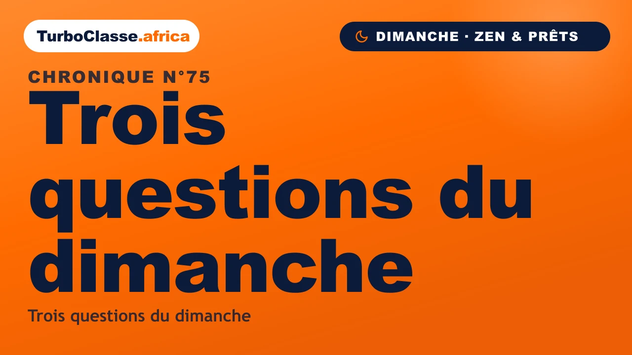 Chronique THOTH « Trois questions du dimanche » — trois questions le dimanche soir, sur fond orange TurboClasse.