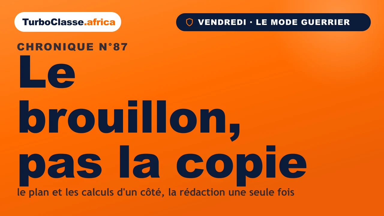 Chronique THOTH « Le brouillon, pas la copie » — le plan et les calculs au brouillon, la rédaction une seule fois, sur fond orange TurboClasse.