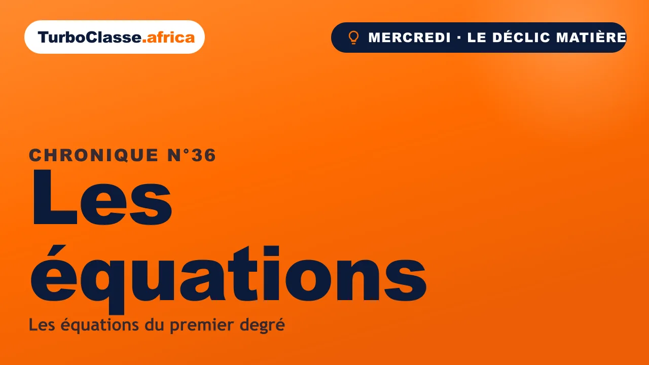 Chronique THOTH « Les équations » — comprendre l'équation du premier degré comme une balance, sur fond orange TurboClasse.