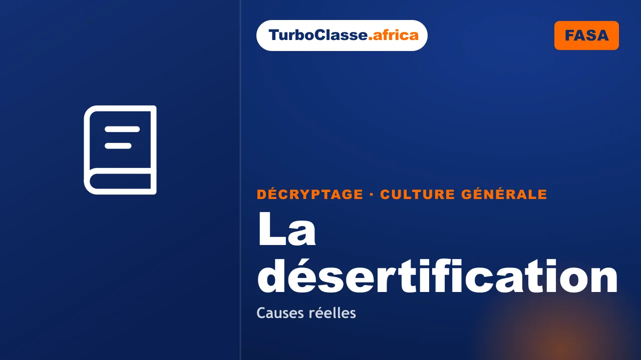 Concours FASA — Culture Générale : la désertification et ses causes réelles. Décryptage Thoth, fond bleu nuit.