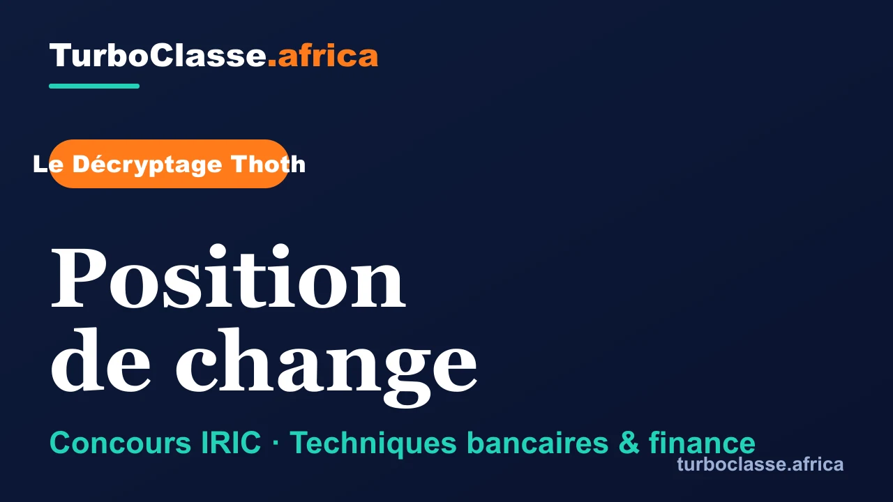 Le Décryptage Thoth — Concours IRIC, Techniques bancaires et finance : Position de change, sur fond bleu nuit TurboClasse