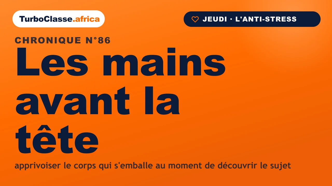 Chronique THOTH « Les mains avant la tête » — apprivoiser le corps qui s'emballe avant une épreuve, sur fond orange TurboClasse.