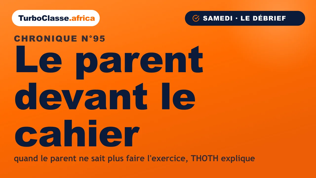 Chronique THOTH « Le parent devant le cahier » — le parent qui pose sa question dans le Chat au lieu de refermer le cahier, sur fond orange TurboClasse.