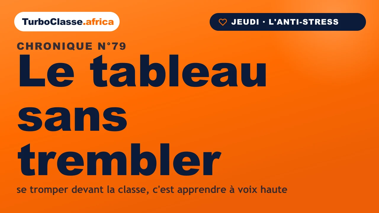 Chronique THOTH « Le tableau sans trembler » — dépasser la peur de passer au tableau, sur fond orange TurboClasse.