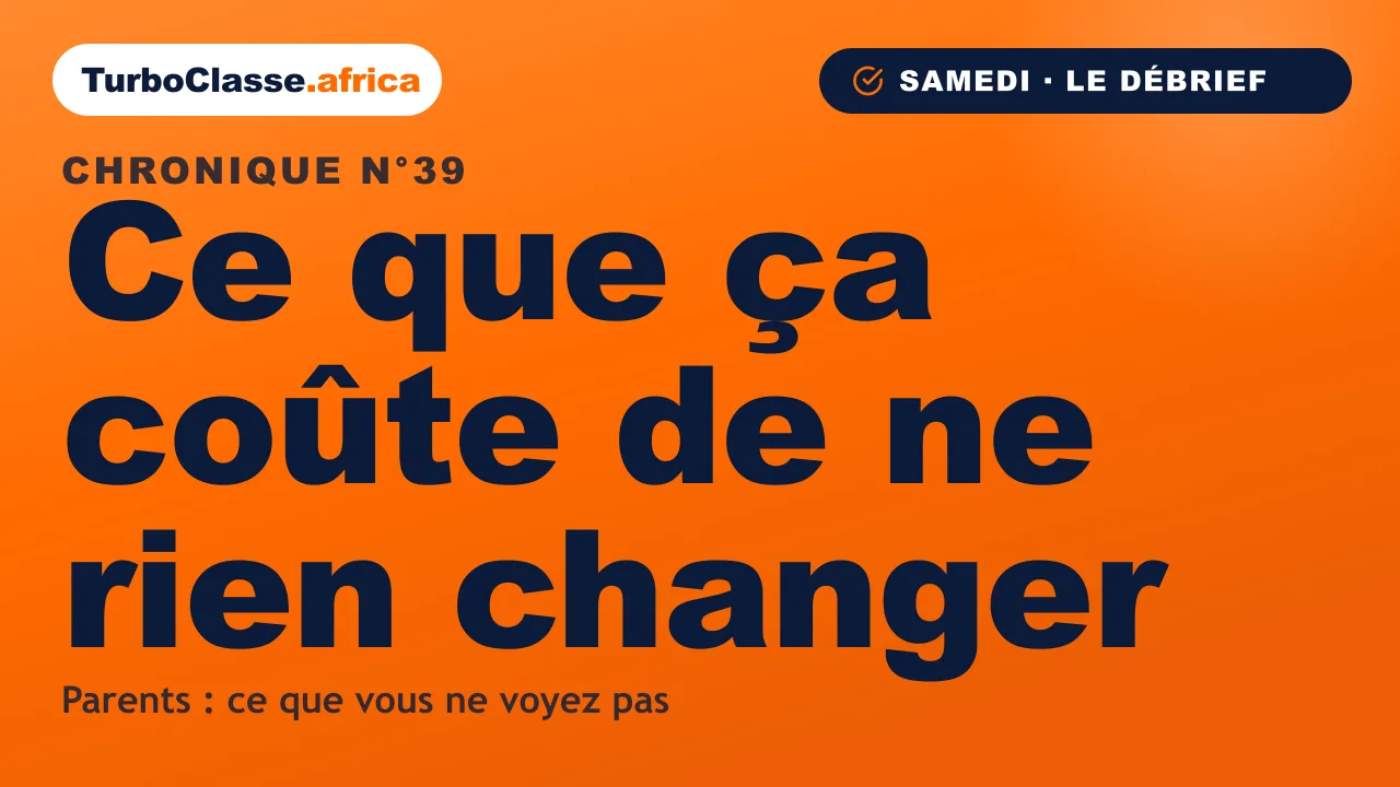 Chronique THOTH « Ce que ça coûte de ne rien changer » — ce que les parents ne voient pas du travail de leur enfant, sur fond orange TurboClasse.